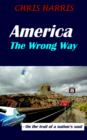 America The Wrong Way : - On the Trail of a Nation's Soul - Book