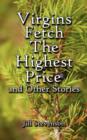 Virgins Fetch The Highest Price and Other Stories - Book
