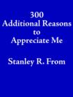 300 Additional Reasons to Appreciate Me - Book