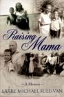 Raising Mama : A Memoir - Book