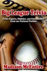 Big League Trivia : Facts, Figures, Oddities, and Coincidences from Our National Pastime - Book