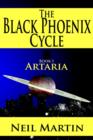 The Black Phoenix Cycle : Book I: Artaria - Book