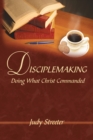 Disciplemaking : Doing What Christ Commanded - Book