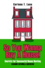 So You Wanna Buy A House! : Secrets for Successful House Hunting - Book