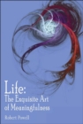 Life : The Exquisite Art of Meaningfulness - Book