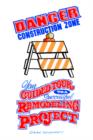 Danger Construction Zone : Your Guided Tour to a Successful Remodeling Project - Book
