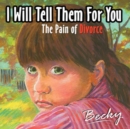 I Will Tell Them for You : The Pain of Divorce - Book