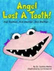 Angel Lost a Tooth! : And Another... And Another... And Another... - Book