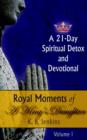 Royal Moments of A King's Daughter : A 21-Day Spiritual Detox and Devotional Volume I - Book