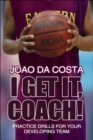 I Get It, Coach! : Practice Drills for Your Developing Team - Book