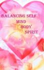 Balancing Self : Mind, Body and Spirit - Book
