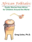 African Folktales : Exotic Stories from Africa for Children Around the World - Book
