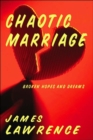 Chaotic Marriage : Broken Hopes and Dreams - Book