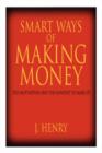 Smart Ways of Making Money : The Motivation and the Mindset to Make It! - Book