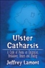 Ulster Catharsis : A Cycle of Poems on Emigration, Breakdown, Return and Healing - Book
