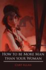 How to be More Man Than Your Woman - Book