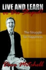 Live and Learn or Die Stupid! : The Struggle for Happiness - Book