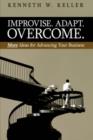 Improvise. Adapt. Overcome. : More Ideas for Advancing Your Business - Book