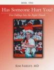 Has Someone Hurt You? : Free Falling Into the Right Hands Book Two - Book
