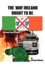 The Way Ireland Ought To Be - Book