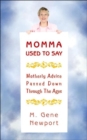 Momma Used To Say : (Motherly Advice Passed Down Through The Ages) - Book
