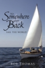To Somewhere And Back : Sail The World - Book
