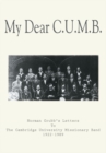 My Dear C.U.M.B. : Norman Grubb's Letters to the Cambridge University Missionary Band 1922-1989 - eBook