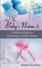 And The Baby's Name Is... : A Biblical Guide to Choosing a Child's Name - Book