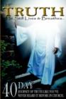 The Truth : He Still Lives & Breathes...: 40 Day Journey of Truth Like You've Never Heard It Before In Church - Book