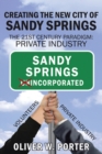 Creating the New City of Sandy Springs : The 21st Century Paradigm: Private Industry - Book