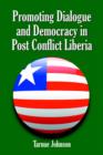 Promoting Dialogue and Democracy in Post Conflict Liberia - Book