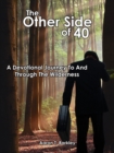 The Other Side of 40 : A Devotional Journey To And Through The Wilderness - Book