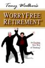 Tony Walker's Worryfree Retirement : An Exciting New Way of Thinking! - Book