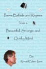 Poems Ballads and Rhymes from a Beautiful, Strange, and Quirky Mind - Book