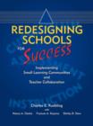 Redesigning Schools for Success : Implementing Small Learning Communities And Teacher Collaboration - Book
