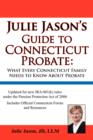 Julie Jason's Guide to Connecticut Probate : What Every Connecticut Family Needs to Know about Probate - Book