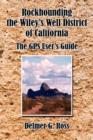 Rockhounding the Wiley's Well District of California : The GPS User's Guide - Book