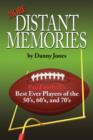 More Distant Memories : Pro Football's Best Ever Players of the 50's, 60's, and 70's - Book