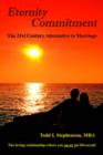 Eternity Commitment : The 21st Century Alternative to Marriage: The Loving Relationship Where You Never Get Divorced! - Book