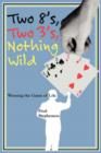 Two 8's, Two 3's, Nothing Wild : Winning the Game of Life - Book