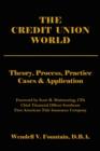 The Credit Union World : Theory, Process, Practice - Cases and Application - Book