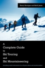 A Complete Guide to Ski Touring and Ski Mountaineering : Including Useful Information for Off Piste Skiers and Snowboarders - Book