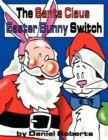 The Santa Claus Easter Bunny Switch - Book