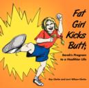 Fat Girl Kicks Butt; : Sarah's Program to a Healthier Life - Book