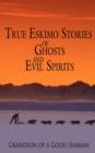 True Eskimo Stories of Ghosts and Evil Spirits - Book