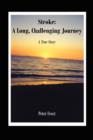 Stroke : A Long, Challenging Journey: A True Story - Book