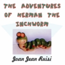 The Adventures of Herman the Inchworm - Book
