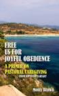 Free Us For Joyful Obedience : A Primer on Pastoral Caregiving from a Pastor's Heart - Book