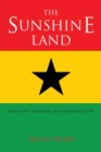 The Sunshine Land : Ghana Fifty: Memories of Independence, 1957 - Book