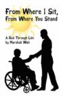 From Where I Sit, From Where You Stand : A Roll Through Life - Book